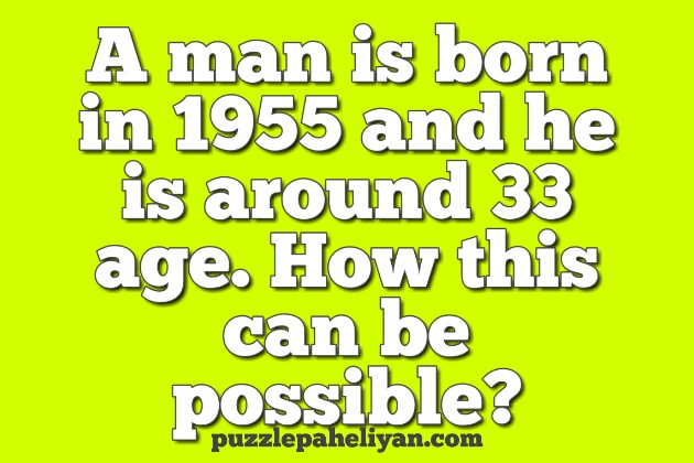 A man is born in 1955 riddle answer