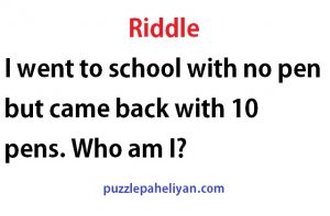 I went to school with no pen riddle answer