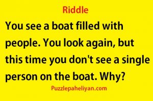 You see a boat filled with people riddle answer