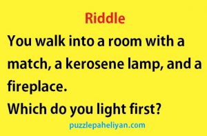 You walk into a room with a match riddle answer