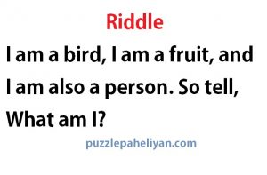 I am a bird I am a fruit riddle answer