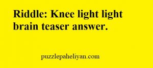 Knee light light riddle
