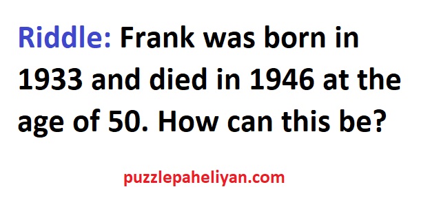 Frank Was Born in 1933 Riddle Answer