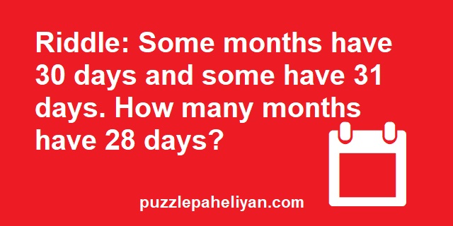 How Many Months Have 28 Days Riddle answer