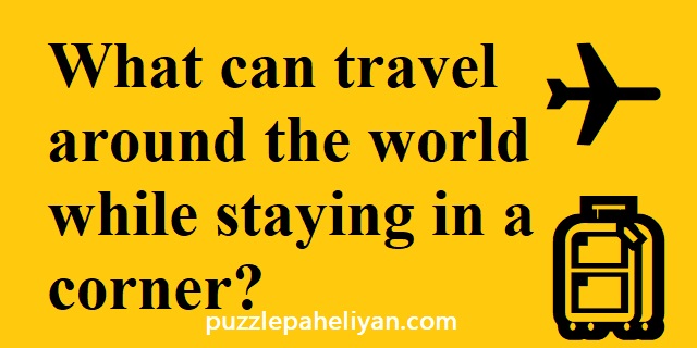 What Can Travel Around the World While Staying in a Corner