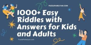 Easy Riddles with Answers for Kids and Adults