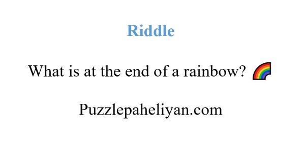 What Is at the End of a Rainbow Riddle - Puzzle Paheliyan