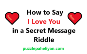 How to Say I Love You in a Secret Message Riddle