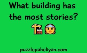 What Building Has the Most Stories Riddle