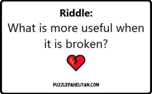 What Is More Useful When It Is Broken Riddle