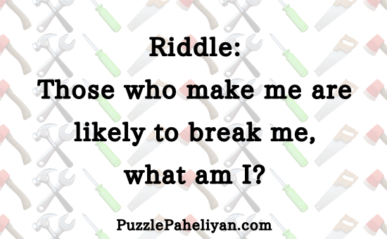 Those Who Make Me Are Likely to Break Me