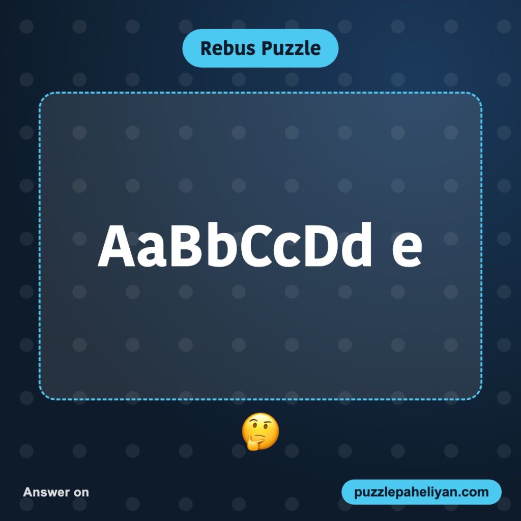 Rebus puzzle: AaBbCcDd e