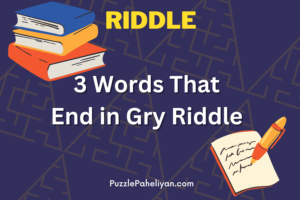 3 words that end in gry riddle answer