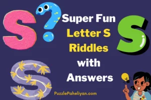 Letter S Riddles with Answers