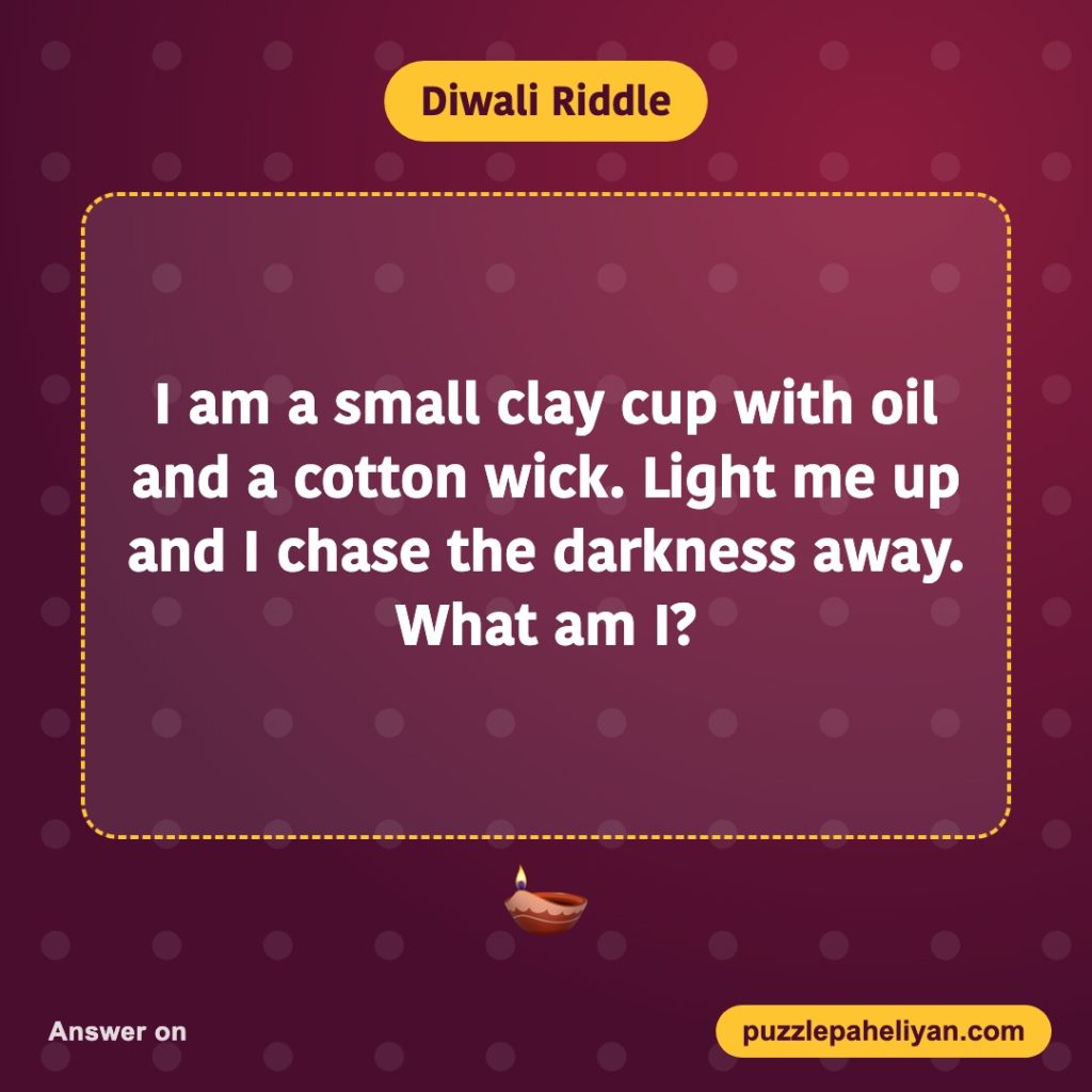 Diwali riddle: I am a small clay cup with oil and a cotton wick