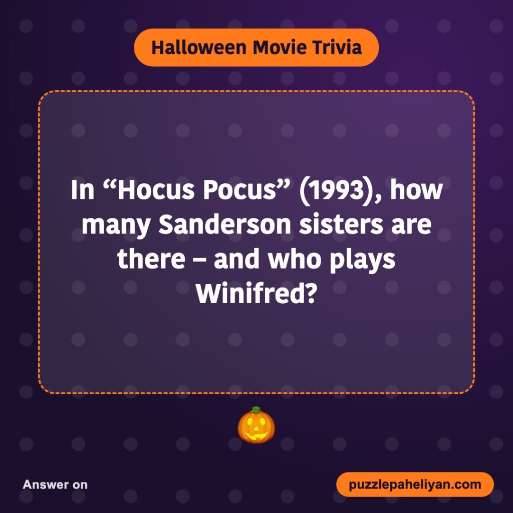Halloween movie trivia: how many Sanderson sisters are there in Hocus Pocus?
