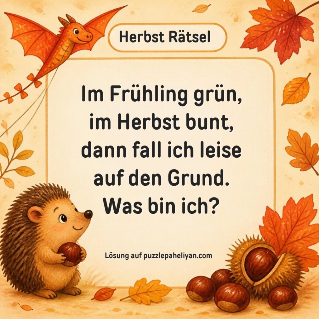 Herbst Rätsel für Kinder: Im Frühling grün, im Herbst bunt, dann fall ich leise auf den Grund