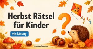 Herbst Rätsel für Kinder mit Lösung: Igel, Kastanien, Blätter und Drachen